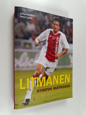 Juha Kanerva ym. : Litmanen : Kympin matkassa - Kympin ma...
