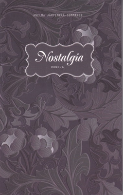 Anelma Järvenpää-Summanen: Nostalgia - runoja