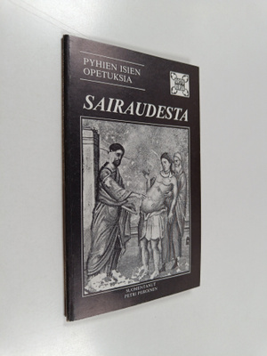 Pyhien isien opetuksia sairaudesta (signeerattu, tekijän ...