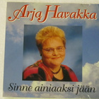 Arja Havakka • Sinne Ainiaaksi Jään CD - pikkukuva 1