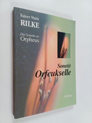 Rainer Maria Rilke : Sonetit Orfeukselle = Die Sonette an...