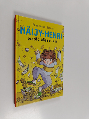 Francesca Simon : Häijy-Henri pistää hösseliksi