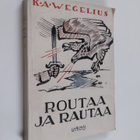 K. A. Wegelius : Routaa ja rautaa - Peräpohjolassa ja Kai... - pikkukuva 1
