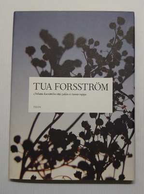 Tua Forsström - Mutta kuvittelin että sydän ei tunne rajoja
