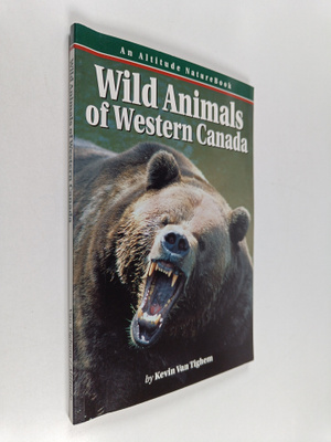 Kevin Van Tighem : Wild Animals of Western Canada