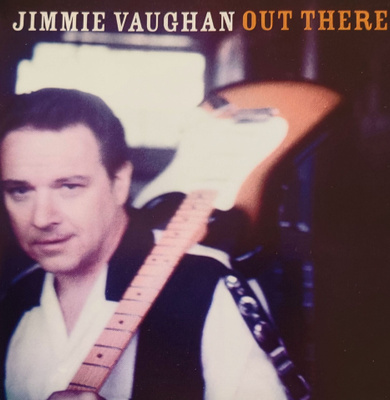 Jimmie Vaughan - Out There (uudenveroinen cd-levy)