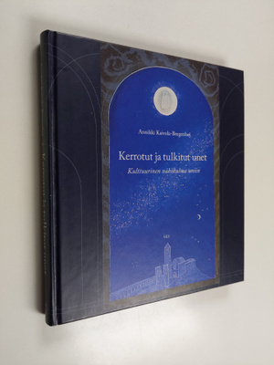 Annikki Kaivola-Bregenhöj : Kerrotut ja tulkitut unet : k...
