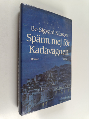 Bo Sigvard Nilsson : Spänn mej för Karlavagnen