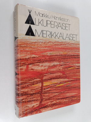 Markku Henriksson : Alkuperäiset amerikkalaiset : Yhdysva...