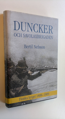 Bertil Nelsson : Duncker och Savolaxbrigaden : Finska kri...