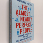 Michael Booth : The almost nearly perfect people : behind... - pikkukuva 1