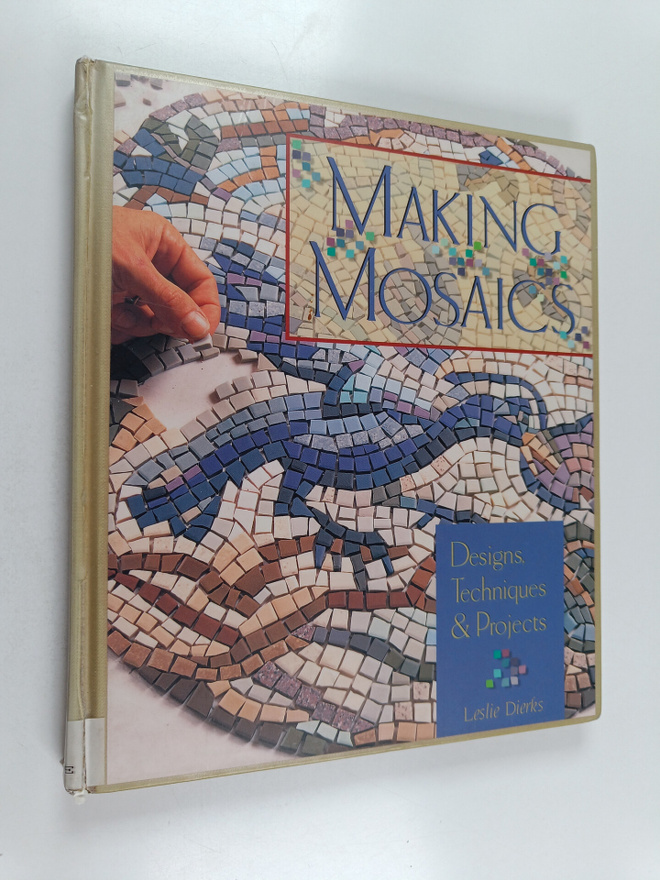 Leslie Dierks : Making Mosaics - Designs, Techniques & Pr...