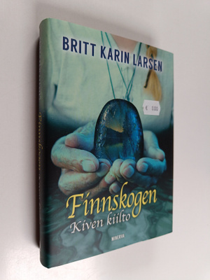 Britt Karin Larsen : Finnskogen, kiven kiilto