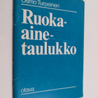 Osmo Turpeinen : Ruoka-ainetaulukko : peruskoostumus, ene... - pikkukuva 1