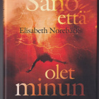 Elisabeth Norebäck: Sano että olet minun - pikkukuva 1
