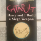 Catapult. Harry And I Build a Siege Weapon (softcover) - pikkukuva 1