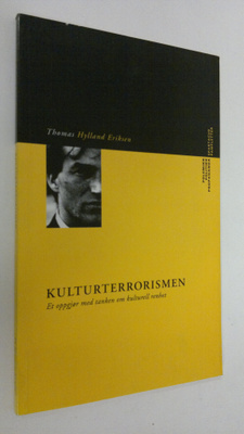 Thomas Hylland Eriksen : Kulturterrorismen .et oppgjor m...