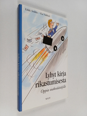 Kai Vakkuri ym. : Lyhyt kirja rikastumisesta : oppia osak...