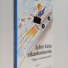 Kai Vakkuri ym. : Lyhyt kirja rikastumisesta : oppia osak... - pikkukuva 1