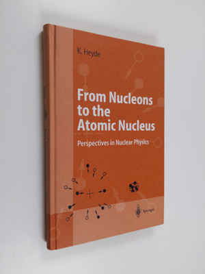 Kris L. G. Heyde : From nucleons to the atomic nucleus : ...