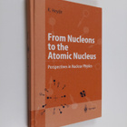Kris L. G. Heyde : From nucleons to the atomic nucleus : ... - pikkukuva 1