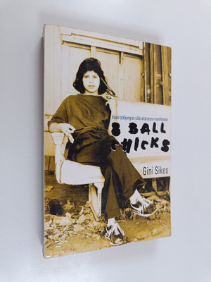 Gini Sikes : 8 ball chicks : vuosi tyttöjengien väkivalta...