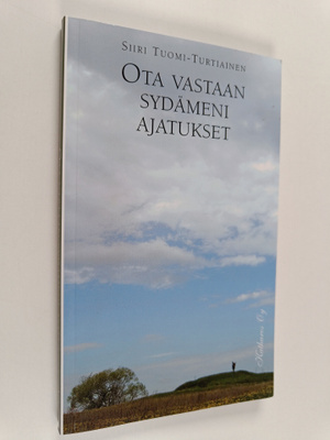 Siiri Tuomi-Turtiainen : Ota vastaan sydämeni ajatukset