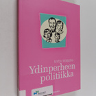 Katja Yesilova : Ydinperheen politiikka - pikkukuva 1