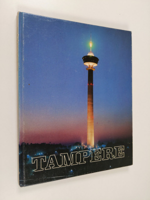 Tampere, työn ja taiteen kaupunki = Arbetets och konstens...
