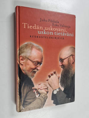 Juha Pihkala ym. : Tiedän uskovani, uskon tietäväni : kes...