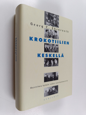 Georg C. Ehrnrooth : Krokotiilien keskellä : muistelmia k...