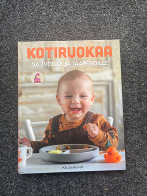 Kotiruokaa vauvoille ja taaperoille – Kati Jaakonen ,(Keitto