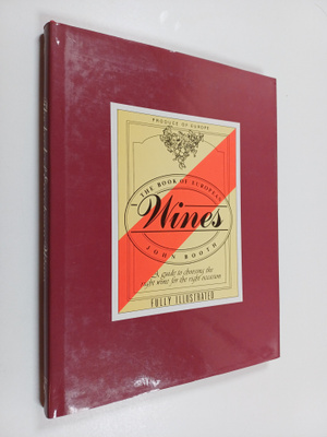 John Booth : The Book of European Wines - A Guide to Choo...