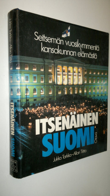 Jukka Tarkka : Itsenäinen Suomi : seitsemän vuosikymmentä...
