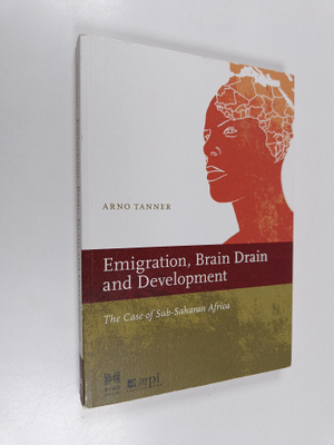 Arno Tanner : Emigration, brain drain and development : t...