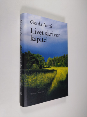 Gerda Antti : Livet skriver kapitel : roman