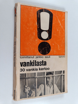 Jarkko Sauli : Vankilasta : 30 vankia kertoo