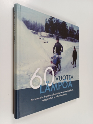 Ville Vainio : 60 vuotta lämpöä : kertomuksia Tapiolan Lä...