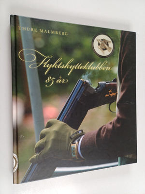 Thure Malmberg : Flyktskytteklubben 85 år