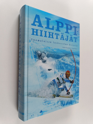Markku Rimpiläinen : Alppihiihtäjät : suomalaisen laskett...
