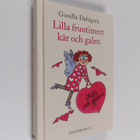 Gunilla Dahlgren : Lilla fruntimret kär och galen - pikkukuva 1