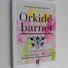Charlotta Lagerberg-Thunes : Orkidebarnet - Första boken ... - pikkukuva 1