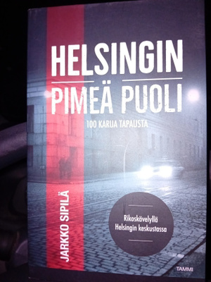 Jarkko Sipilä (Toim.) : Helsingin pimeä puoli ( SIS POSTIK)