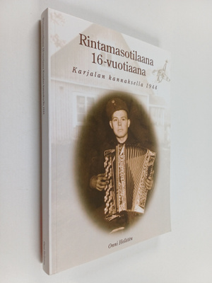 Onni Hellsten : Rintamasotilaana 16-vuotiaana Karjalan ka...