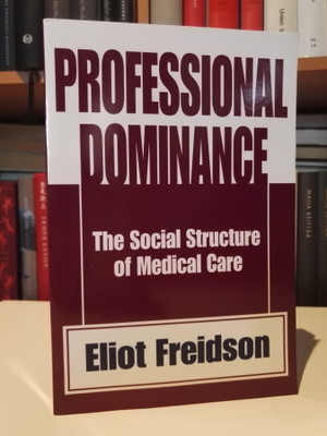 Professional Dominance The Social Structure of Medical Care