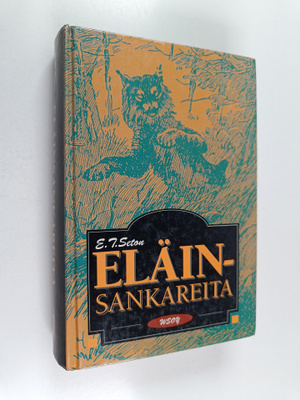 Ernest Thompson Seton : Eläinsankareita : Eläinten sankar...