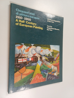 Cinquant'anni di pittura Europea 1910-1960 = A Half-Centu...