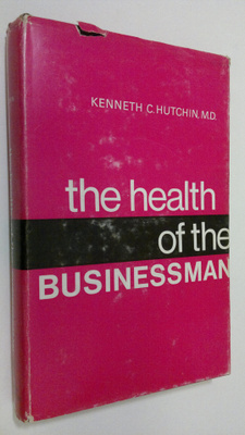 Kenneth C. Hutchin : The health of the businessman