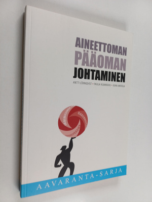 Antti Lönnqvist : Aineettoman pääoman johtaminen