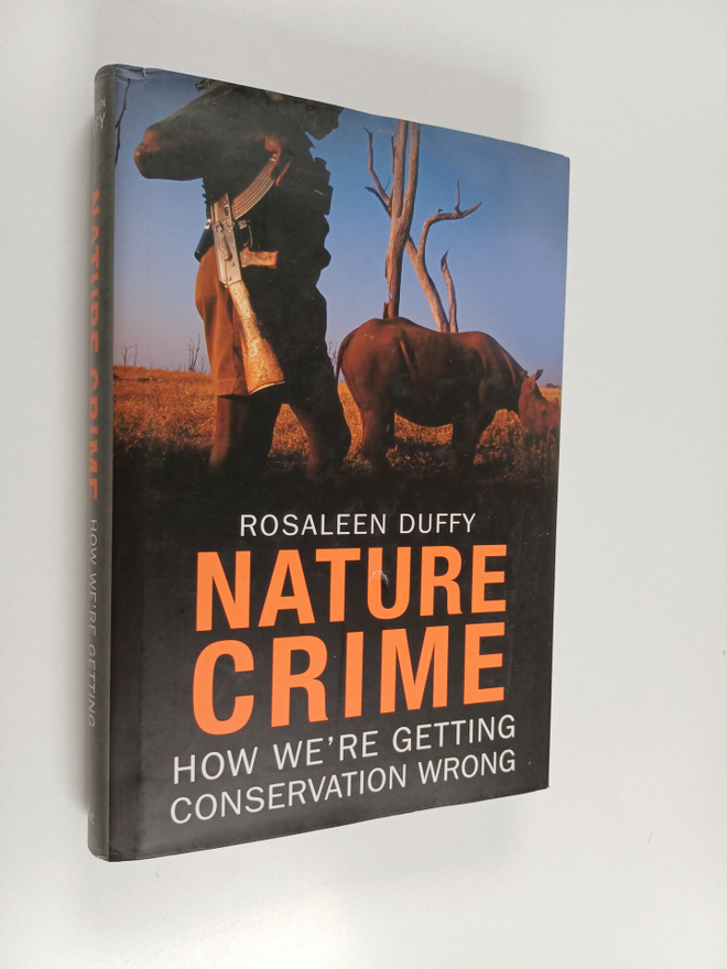 Rosaleen Duffy : Nature crime : how we're getting conserv...